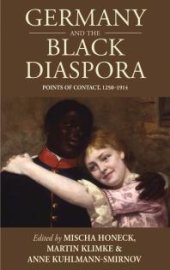 book Germany and the Black Diaspora : Points of Contact, 1250-1914