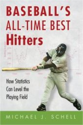 book Baseball's All-Time Best Hitters : How Statistics Can Level the Playing Field