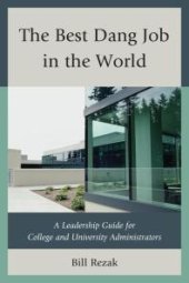 book The Best Dang Job in the World : A Leadership Guide for College and University Administrators