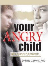 book Your Angry Child : A Guide for Parents