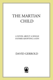 book The Martian Child: A Novel About A Single Father Adopting A Son