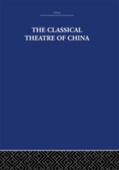 book The Classical Theatre of China