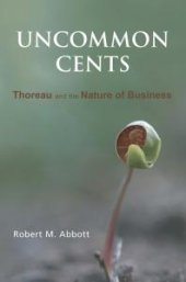 book Uncommon Cents : Thoreau and the Nature of Business