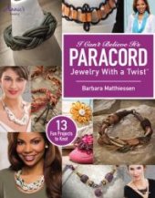 book I Can't Believe It's Paracord : Jewelry With a Twist