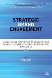 book Strategic Brand Engagement : Using HR and Marketing to Connect Your Brand Customers, Channel Partners and Employees