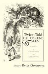 book Twice-Told Children's Tales : The Influence of Childhood Reading on Writers for Adults