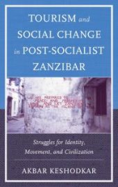 book Tourism and Social Change in Post-Socialist Zanzibar : Struggles for Identity, Movement, and Civilization