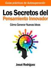 book Los Secretos del Pensamiento Innovador: Cómo generar nuevas ideas