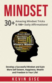 book Mindset: 30+ Amazing Mindset Tricks & 100+ Daily Affirmations! Develop a Successful Mindset and Gain More Self Esteem, Happiness, Wealth and Freedom in Your Life!