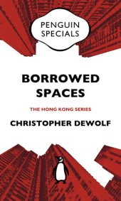 book Borrowed Spaces: Life Between the Cracks of Modern Hong Kong