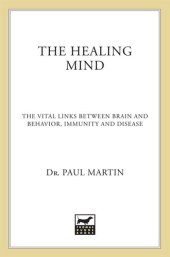 book The Healing Mind: The Vital Links Between Brain and Behavior, Immunity and Disease