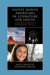 book Native North Americans in Literature for Youth : A Selective Annotated Bibliography for K-12