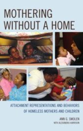 book Mothering Without a Home : Attachment Representations and Behaviors of Homeless Mothers and Children