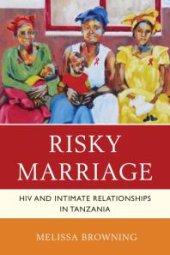 book Risky Marriage : HIV and Intimate Relationships in Tanzania