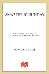 book The New York Times Presents Smarter by Sunday: 52 Weekends of Essential Knowledge for the Curious Mind