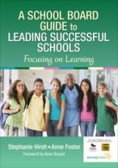 book A School Board Guide to Leading Successful Schools : Focusing on Learning