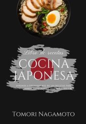 book Cocina Japonesa: Aprenda a Preparar más de 100 recetas Para cocinar Ramen, Sushi, Platos vegetarianos y más