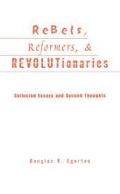 book Rebels, Reformers, and Revolutionaries : Collected Essays and Second Thoughts