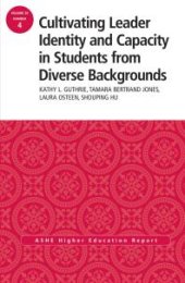 book Cultivating Leader Identity and Capacity in Students from Diverse Backgrounds : ASHE Higher Education Report, 39:4