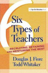 book 6 Types of Teachers : Recruiting, Retaining, and Mentoring the Best