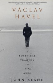 book Vaclav Havel: A Political Tragedy in Six Acts