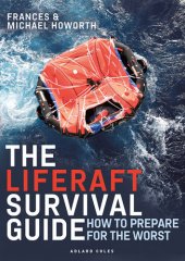 book The Liferaft Survival Guide: How to Prepare for the Worst