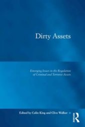 book Dirty Assets : Emerging Issues in the Regulation of Criminal and Terrorist Assets