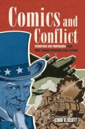 book Comics and Conflict : Patriotism and Propaganda from WWII through Operation Iraqi Freedom