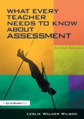 book What Every Teacher Needs to Know about Assessment