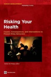 book Risking Your Health : Causes, Consequences, and Interventions to Prevent Risky Behaviors