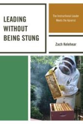 book Leading without Being Stung : The Instructional Leader Meets the Apiarist