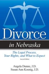 book Divorce in Nebraska : The Legal Process, Your Rights, and What to Expect