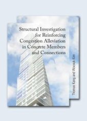 book Structural Investigation for Reinforcing Congestion Alleviation in Concrete Members and Connections