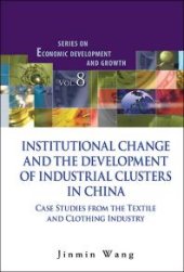 book Institutional Change And The Development Of Industrial Clusters In China: Case Studies From The Textile And Clothing Industry : Case Studies from the Textile and Clothing Industry