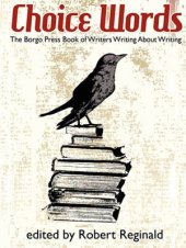 book Choice Words: The Borgo Press Book of Writers on Writing