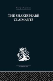 book The Shakespeare Claimants : A Critical Survey of the Four Principal Theories Concerning the Authorship of the Shakespearean Plays