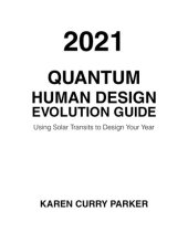 book 2021 Quantum Human Design Evolution Guide: Using Solar Transits to Design Your Year