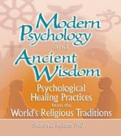 book Modern Psychology and Ancient Wisdom : Psychological Healing Practices from the World's Religious Traditions