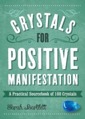 book Crystals for Positive Manifestation: A Practical Sourcebook of 100 Crystals