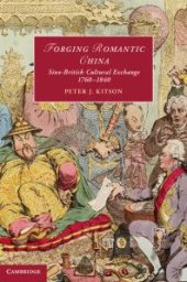 book Forging Romantic China : Sino-British Cultural Exchange 1760-1840