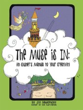 book The Muse Is In: An Owner's Manual to Your Creativity