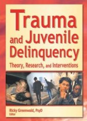 book Trauma and Juvenile Delinquency : Theory, Research, and Interventions