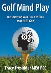 book Golf Mind Play: Outsmarting your brain to play your best golf