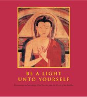 book Be a Light Unto Yourself: Discovering and Accepting Who You Are from the Words of the Buddha