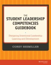 book The Student Leadership Competencies Guidebook : Designing Intentional Leadership Learning and Development