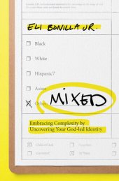 book Mixed: Embracing Complexity by Uncovering Your God-led Identity