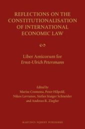 book Reflections on the Constitutionalisation of International Economic Law : Liber Amicorum for Ernst-Ulrich Petersmann