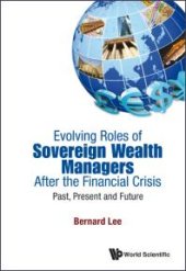 book Evolving Roles Of Sovereign Wealth Managers After The Financial Crisis: Past, Present And Future