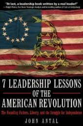 book 7 Leadership Lessons of the American Revolution : The Founding Fathers, Liberty, and the Struggle for Independence