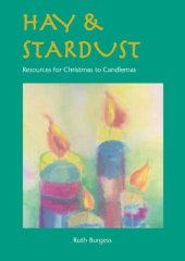 book Hay & Stardust: Resources for Christmas to Candlemas